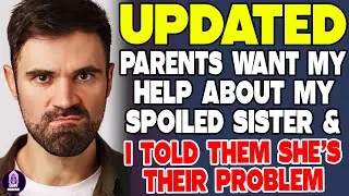 Parents Want My Help About My Spoiled Sister And I Told Them She's Their Problem