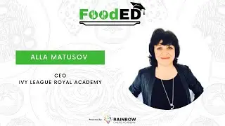 Nurturing Talents and Health through Food Education with Alla Matusov