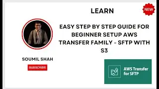 Easy Step by Step Guide for Beginner Setup AWS Transfer Family - SFTP with S3