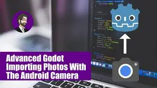 Advanced Godot | Importing Photos with The Android Camera