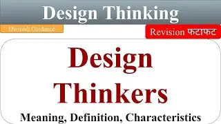 Design Thinkers, Characteristics of Design Thinkers, design thinkers meaning, design thinking aktu