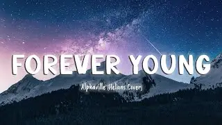 Forever Young - Alphaville (Helions Cover) [lyrics]