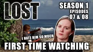 FIRST TIME WATCHING | LOST Season 1 | Episodes 7 & 8 | TV Reaction | Hating Sawyer With A Passion