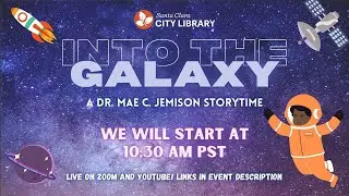 Into the Galaxy: A Dr. Mae C. Jemison Storytime