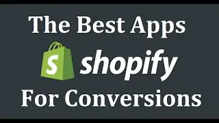 Best Shopify Apps (Ep. 2) For Increasing Conversions And Sales