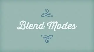 Photoshop Blend Modes: Introduction and Basics