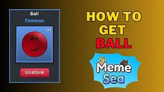 How To Get Ball in Meme Sea | Ball ⚽ Meme Sea