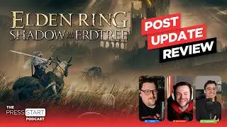 Our Elden Ring: Shadow Of The Erdtree Review (Post-Update) - The Press Start Podcast