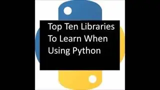 Top 10 Python Libraries to use when learning