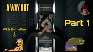 A Way Out Playthrough With Emma Part 1