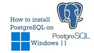 how to install postgresql and pgadmin4 on windows 11 step by step guide for Beginners