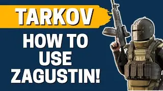 How to Use Zagustin in Escape from Tarkov 2021