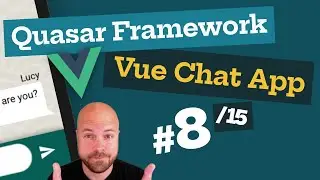 Quasar Framework: Vue.js Chat App (8/15) - with Vuex & Firebase (for Web, Mobile & Desktop)