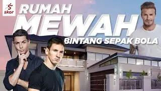 5 RUMAH MEWAH TERMAHAL BINTANG SEPAK BOLA DUNIA!!