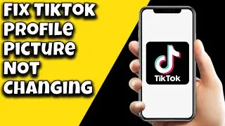 How To Fix TikTok Profile Picture Not Changing