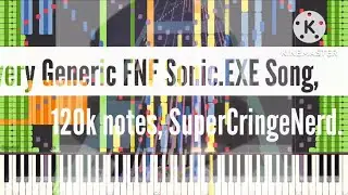 [Black Midi] Every Generic FNF Sonic.EXE Song, 120k notes, SuperCringeNerd.