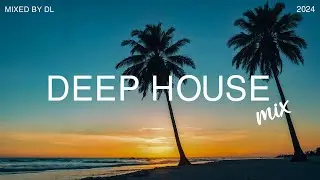 Deep House Mix 2024  I Best of Deep Disco Mix - Mixes By DL Music