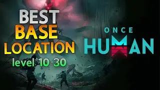 Best Base Location for Phase 1 - ONCE HUMAN