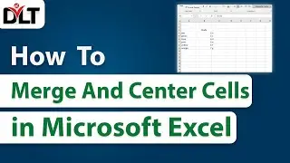 How To Merge and Center Cells in Microsoft Excel