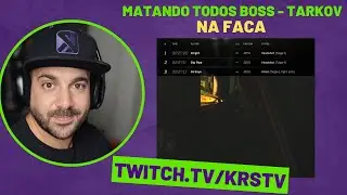 TODOS OS BOSS DO TARKOV NA FACA , TROPA KR