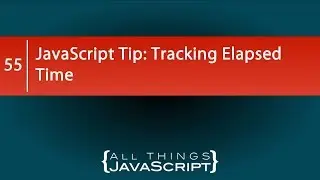 JavaScript Tip: Tracking Elapsed Time