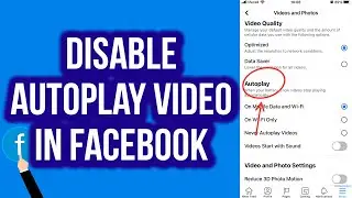 How to Disable Autoplay of Videos in Your News Feed from the Facebook App