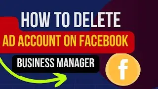 How to delete Ad account on Facebook Business Manager