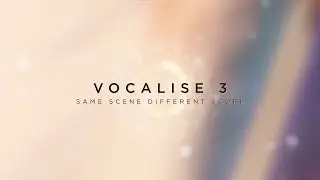 Same Scene, Different Score | Vocalise 3 | Heavyocity