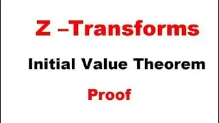 @btechmathshub7050 Z-Transforms-Initial Value Theorem -Proof