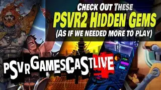 Check Out These PlayStation VR2 Hidden Gems! | PSVR2 GAMESCAST LIVE