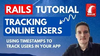 How to Track Online Users in Rails 6 - Ruby on Rails Tutorial