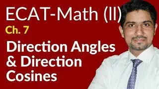 ECAT Maths Lecture Series, 2nd Year Maths, lec 3, Direction Angles & Cosines -Ch 21