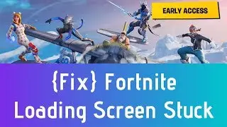 Fortnite Loading Screen Freez & Stuck Fix - Fortnite Season 7 Infinity Loading Screen