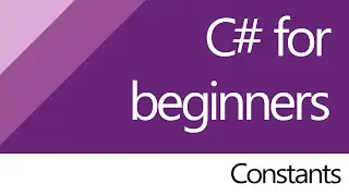 C# for beginners - 11. Constants