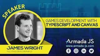 Games Development with Typescript and Canvas by James Wright | Armada JS 2019