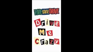 Drive Me Crazy - FIVE STATE DRIVE