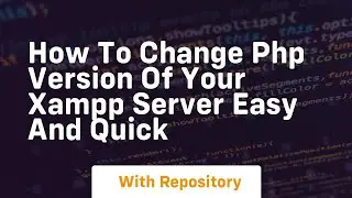 How to change php version of your xampp server easy and quick