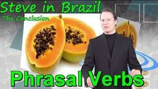 Learn English with Steve - Steve in Brazil Part 2 - make phrasal verbs