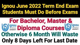 Ignou June 2022 Term End Exam Students Must Do Before Exams | Only 8 Days Left For Last Date