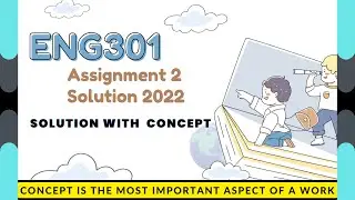 ENG301 assignment no 2 solution 2022 / ENG301 assignment 2 solution / 