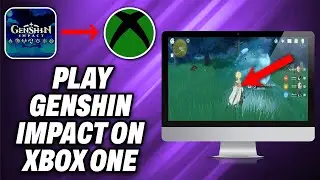 How To Play Genshin Impact on Xbox One ((2024) - Quick Help