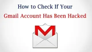 How to Check if Your Gmail Account Has Been Hacked