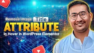 Removing Image Title Attribute on Hover in WordPress  Elementor | Easy Tutorial without using Plugin