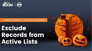 Active Lists Exclusions - HubSpot Monthly Product Update October 2024