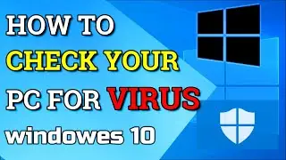 How to check pc for virus | How to remove virus from computer windows 10