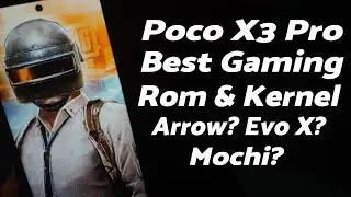 Poco X3 Pro | The BEST Gaming Rom & Gaming Kernel | Arrow? Evo X? Mochi?