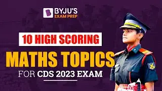 10 High Scoring Maths Topics for CDS 2023 Exam I CDS Maths Preparation