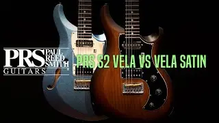 PRS S2 Vela vs Vela Satin Review