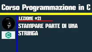 #21.Programmazione in C -Stampare parte  di una stringa