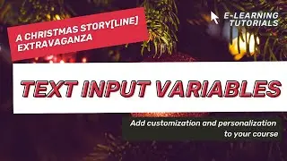 Using Text Input Variables // A Christmas Storyline Extravaganza!